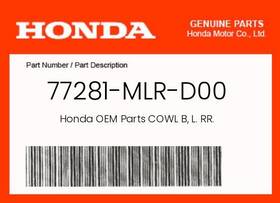 77281-mlr-d00 Honda Genuine Cowl B L. Rr. -