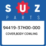 94419-37H00-000 Suzuki Cover,body Cowling 9441937H00000, New Genuine Oem Part. Fixed Price $99.24.