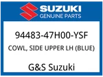 Suzuki Oem Part 94483-47H00-YSF Cowl, Side Upper Lh (blue). Fixed Price $232.72.