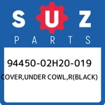 94450-02H20-019 Suzuki Cover,under Cowl,r(black) 9445002H20019, New Genuine Oem. Fixed Price $298.20.