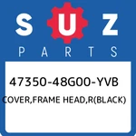 47350-48G00-YVB Suzuki Cover,frame Head,r(black) 4735048G00YVB, New Genuine Oem. Fixed Price $145.33.