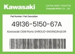 Kawasaki Genuine Shroud-engine,rh,b.gray 49136-5150-67A. Fixed Price $313.16.