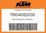 Ktm Genuine Seal Triangular Centilever - 79104082030. Fixed Price $10.74.