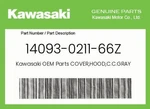 Kawasaki Genuine Cover,hood,c.c.gray 14093-0211-66Z. Fixed Price $211.84.