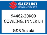 Suzuki Oem Part 94462-20K00 Cowling, Inner Lh. Fixed Price $20.80.