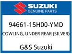 Suzuki Oem Part 94661-15H00-YMD Cowling, Under Rear (silver). Fixed Price $349.48.