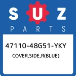 47110-48G51-YKY Suzuki Cover,side,r(blue) 4711048G51YKY, New Genuine Oem Part. Fixed Price $365.87.