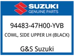 Suzuki Oem Part 94483-47H00-YVB Cowl, Side Upper Lh (black). Fixed Price $329.20.