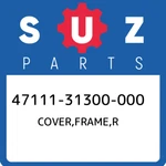47111-31300-000 Suzuki Cover,frame,r 4711131300000, New Genuine Oem Part. Fixed Price $65.65.