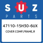 47110-15H30-6UX Suzuki Cover Comp,frame,r 4711015H306UX, New Genuine Oem Part. Fixed Price $246.59.