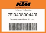 Ktm Genuine Triangular Centilever Sx Cmpl. - 7910408004401. Fixed Price $263.72.