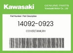 Kawasaki Genuine Cover,tank,rh 14092-0923. Fixed Price $68.86.
