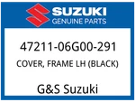 Suzuki Oem Part 47211-06G00-291 Cover, Frame Lh (black). Fixed Price $96.48.