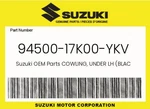 Suzuki Genuine Cowling, Under Lh (black) 94500-17K00-YKV. Fixed Price $140.11.