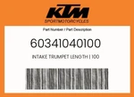 Ktm Genuine Intake Trumpet Length - 60341040100. Fixed Price $17.12.