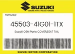 Suzuki Genuine Cover,seat Tail 45503-41G01-1TX. Fixed Price $207.09.