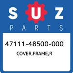 47111-48500-000 Suzuki Cover,frame,rh (not Painted) 4711148500000, New Genuine. Fixed Price $105.25.