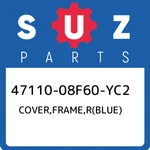 47110-08F60-YC2 Suzuki Cover,frame,r(blue) 4711008F60YC2, New Genuine Oem Part. Fixed Price $410.96.