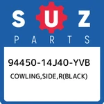 94450-14J40-YVB Suzuki Cowling,side,r(black) 9445014J40YVB, New Genuine Oem Part. Fixed Price $1024.90.