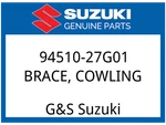 Suzuki Oem Part 94510-27G01 Brace, Cowling. Fixed Price $376.52.