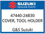 Suzuki Oem Part 47440-24B30 Cover, Tool Holder. Fixed Price $55.23.