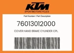 Ktm Genuine Cover Hand Brake Cylinder Cpl. - 76013012000. Fixed Price $26.96.