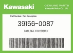 Kawasaki Genuine Pad,tail Cover,rh 39156-0087. Fixed Price $32.53.