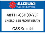 Suzuki Oem Part 48111-05H00-YLF Shield, Leg Front (gray). Fixed Price $741.40.