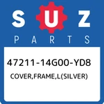 47211-14G00-YD8 Suzuki Cover,frame,l(silver) 4721114G00YD8, New Genuine Oem Part. Fixed Price $343.32.