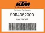 Ktm Genuine Mask Bracket - 90114062000. Fixed Price $27.67.