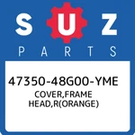 47350-48G00-YME Suzuki Cover,frame Head,r(orange) 4735048G00YME, New Genuine Oem. Fixed Price $129.30.