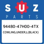 94480-47H00-4TX Suzuki Cowling,under,l(black) 9448047H004TX, New Genuine Oem Par. Fixed Price $338.29.