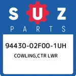 94430-02F00-1UH Suzuki Cowling,ctr Lwr 9443002F001UH, New Genuine Oem Part. Fixed Price $83.70.