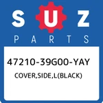 47210-39G00-YAY Suzuki Cover,side,l(black) 4721039G00YAY, New Genuine Oem Part. Fixed Price $265.62.