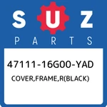 47111-16G00-YAD Suzuki Cover,frame,r(black) 4711116G00YAD, New Genuine Oem Part. Fixed Price $96.48.