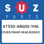47350-48G00-YHG Suzuki Cover,frame Head,r(gray) 4735048G00YHG, New Genuine Oem P. Fixed Price $170.92.