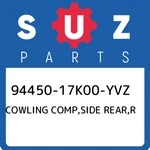 94450-17K00-YVZ Suzuki Cowling Comp,side Rear,r 9445017K00YVZ, New Genuine Oem. Fixed Price $220.52.