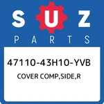 47110-43H10-YVB Suzuki Cover Comp,side,r 4711043H10YVB, New Genuine Oem Part. Fixed Price $229.03.
