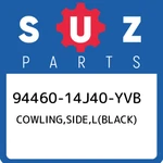 94460-14J40-YVB Suzuki Cowling,side,l(black) 9446014J40YVB, New Genuine Oem Part. Fixed Price $641.51.