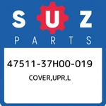 47511-37H00-019 Suzuki Cover,upr,l 4751137H00019, New Genuine Oem Part. Fixed Price $97.73.