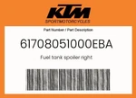 Ktm Genuine Fuel Tank Spoiler Right - 61708051000EBA. Fixed Price $371.65.