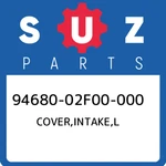 94680-02F00-000 Suzuki Cover,intake,l 9468002F00000, New Genuine Oem Part. Fixed Price $103.24.