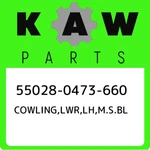 55028-0473-660 Kawasaki Cowling,lwr,lh,m.s.bl 550280473660, New Genuine Oem Part. Fixed Price $307.31.