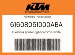 Ktm Genuine Fuel Tank Spoiler Right Ceramic White - 61608051000ABA. Fixed Price $262.45.
