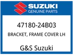 Suzuki Oem Part 47180-24B03 Bracket, Frame Cover Lh. Fixed Price $23.00.