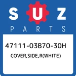47111-03B70-30H Suzuki Cover,side,r(white) 4711103B7030H, New Genuine Oem Part. Fixed Price $78.94.