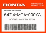 Honda Genuine Molding, L. Cowl Trim *R325M* 64214-MCA-000YC. Fixed Price $102.34.