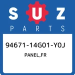94671-14G01-Y0J Suzuki Panel,fr 9467114G01Y0J, New Genuine Oem Part. Fixed Price $79.51.
