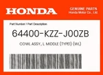 Honda Genuine Cowl Assy., L. Middle (TYPE1) (wl) 64400-KZZ-J00ZB. Fixed Price $224.98.