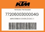 Ktm Genuine Airfilterbox Cover L/s Exc 1 - 7720600300004G. Fixed Price $40.34.